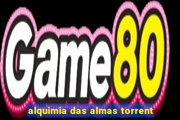 alquimia das almas torrent